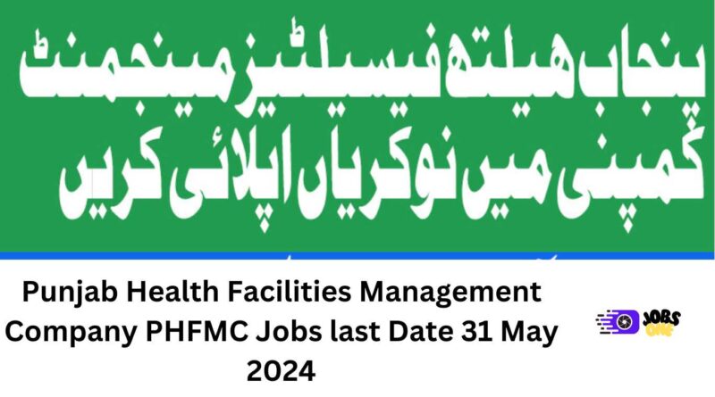 Punjab Health Facilities Management Company PHFMC Jobs last Date 31 May 2024