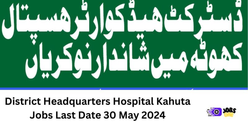 District Headquarters Hospital Kahuta Jobs Last Date 30 May 2024